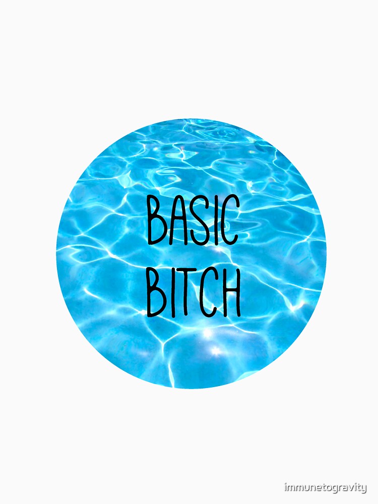 basic b*tch by immunetogravity
