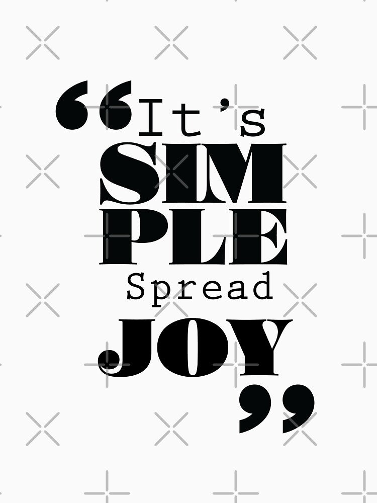 It's Simple: Spread Joy by Forbidden Fig  Leaf