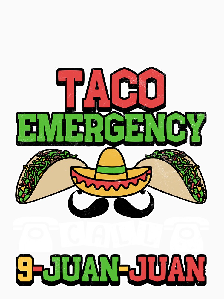 Taco Emergeny Call 9 Juan Juan by Mesyo