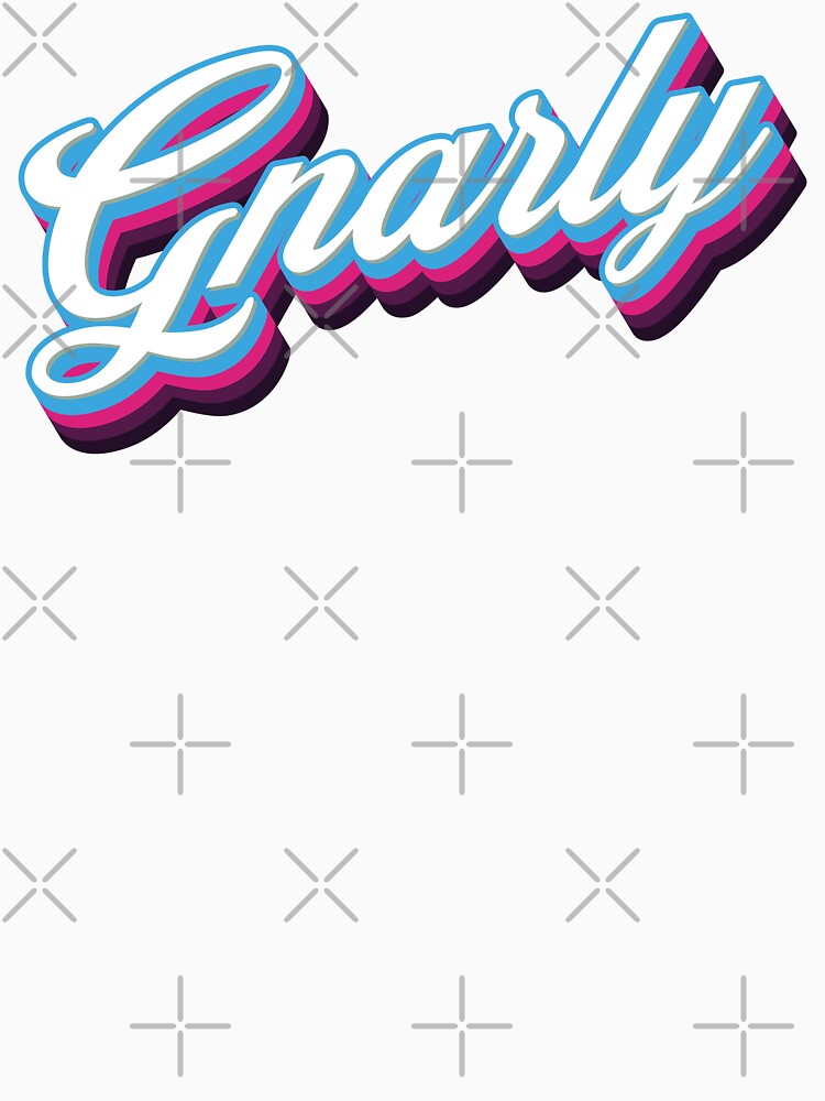 Gnarly - 80s Sarcastic Quote by Whimsical  Thinker