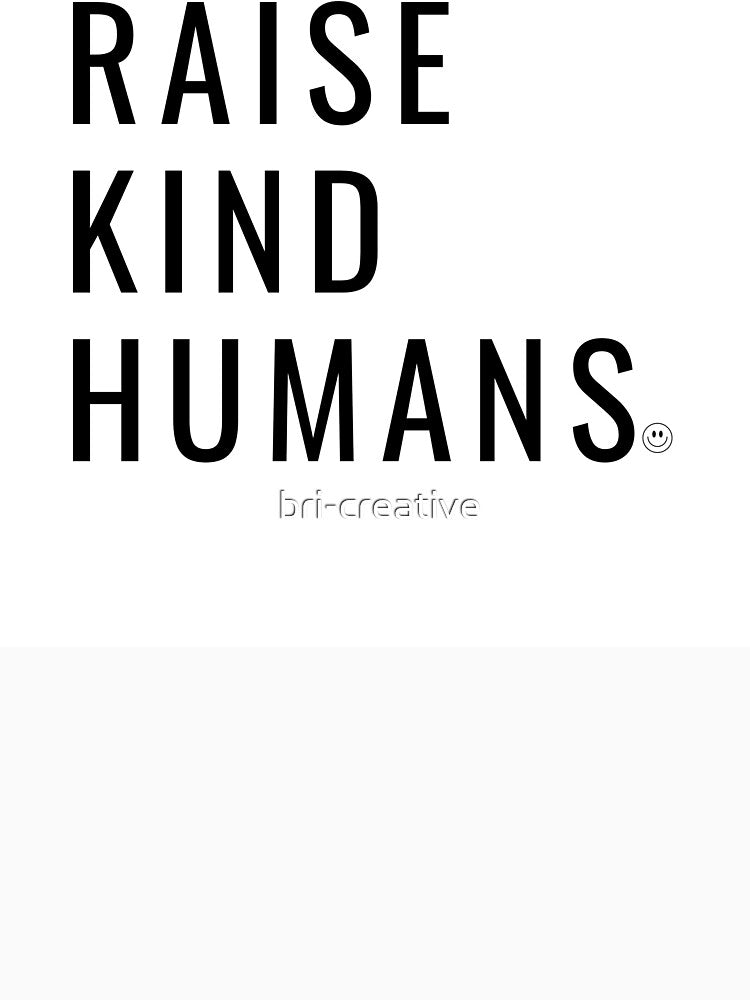 Raise Kind Humans by bri-creative