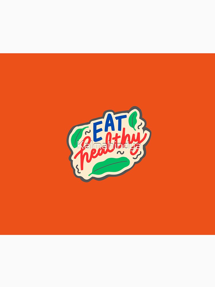 Eat Healthy! by Kalmahindya
