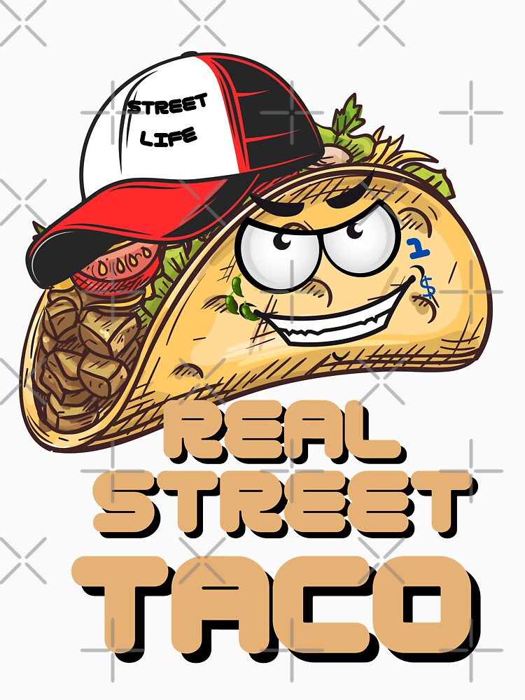 Funny Street Taco by GarnersDesigns