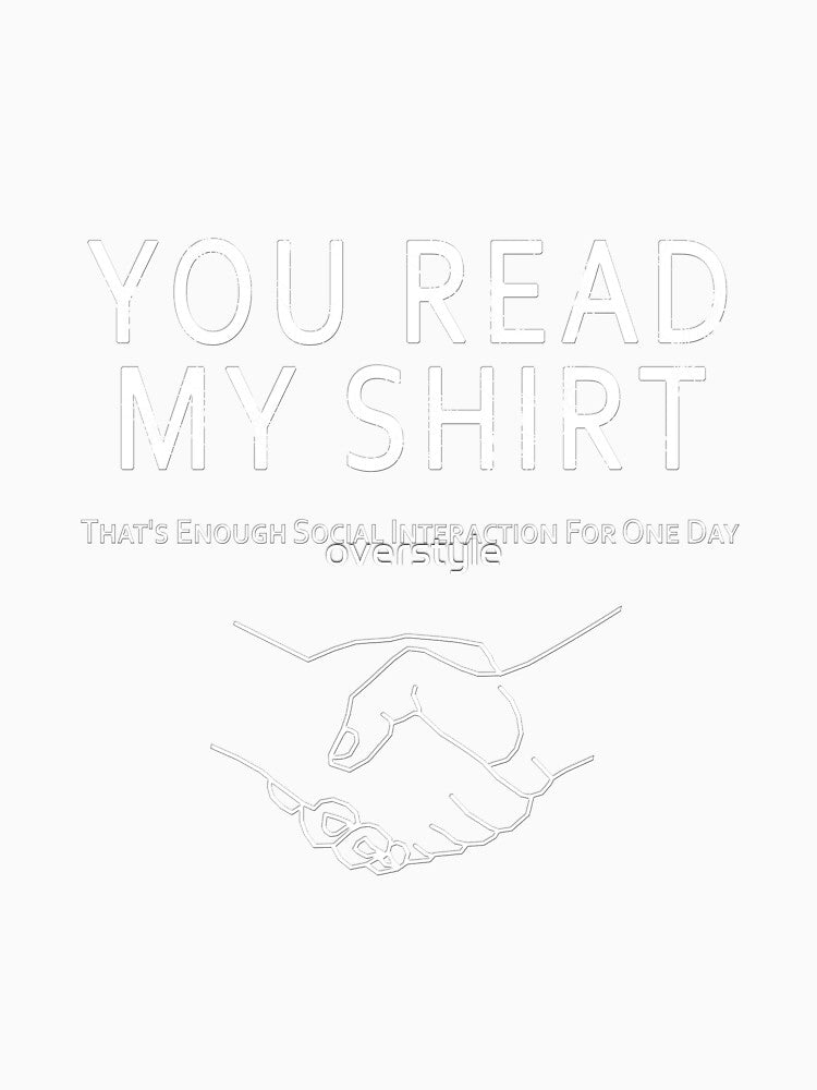 You Read My Shirt by overstyle