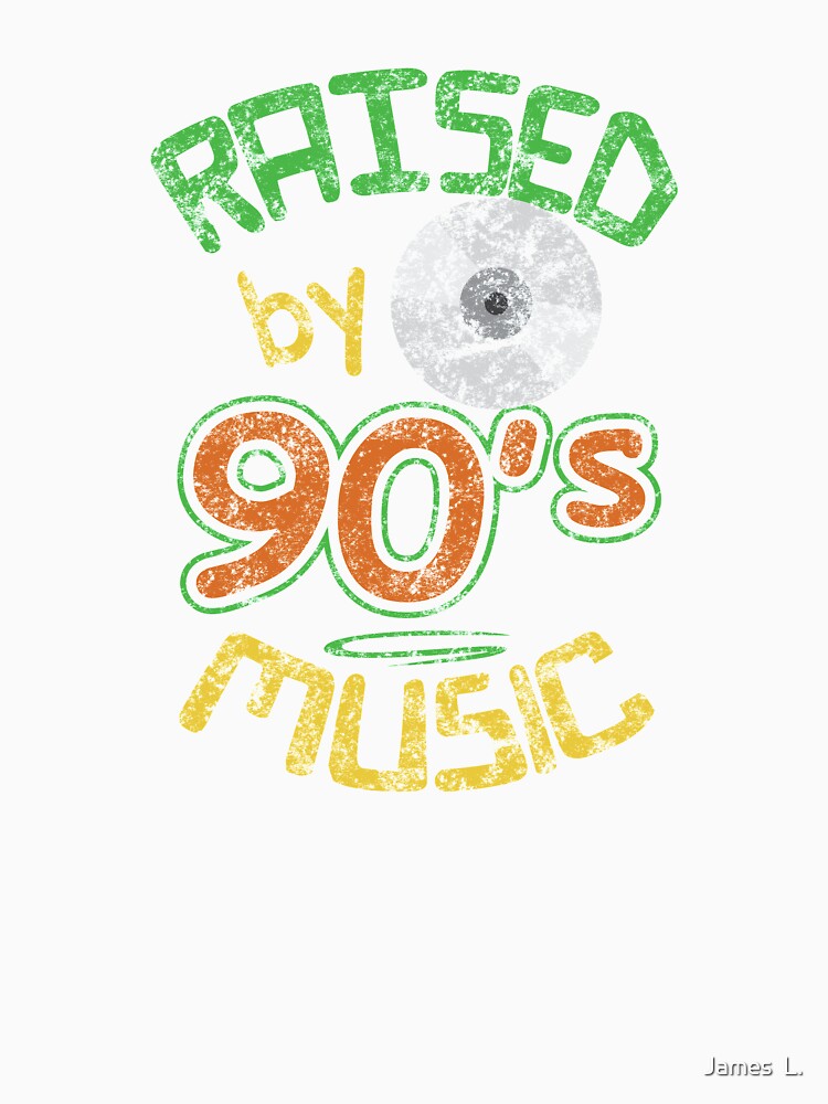 Raised 90s Music CD Retro Nostalgia Hip Hop R&B Rap Rock Grunge Alternative by James  L.