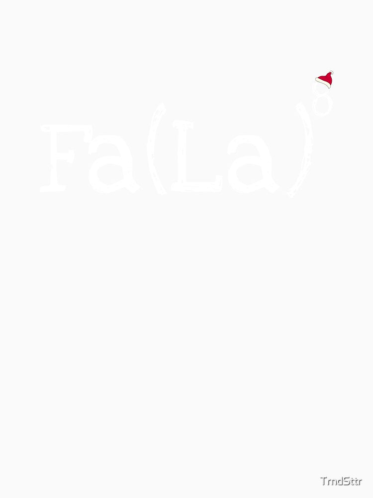 Math Nerd Christmas - Fa la la la exponent by TrndSttr