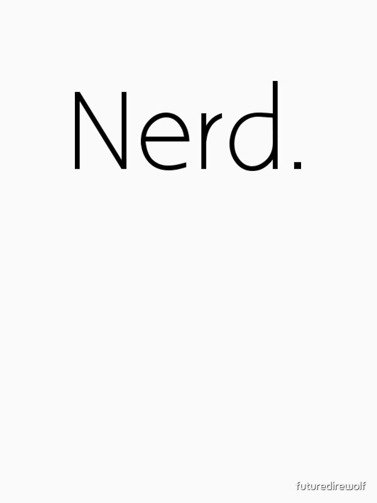 Nerd. by futuredirewolf