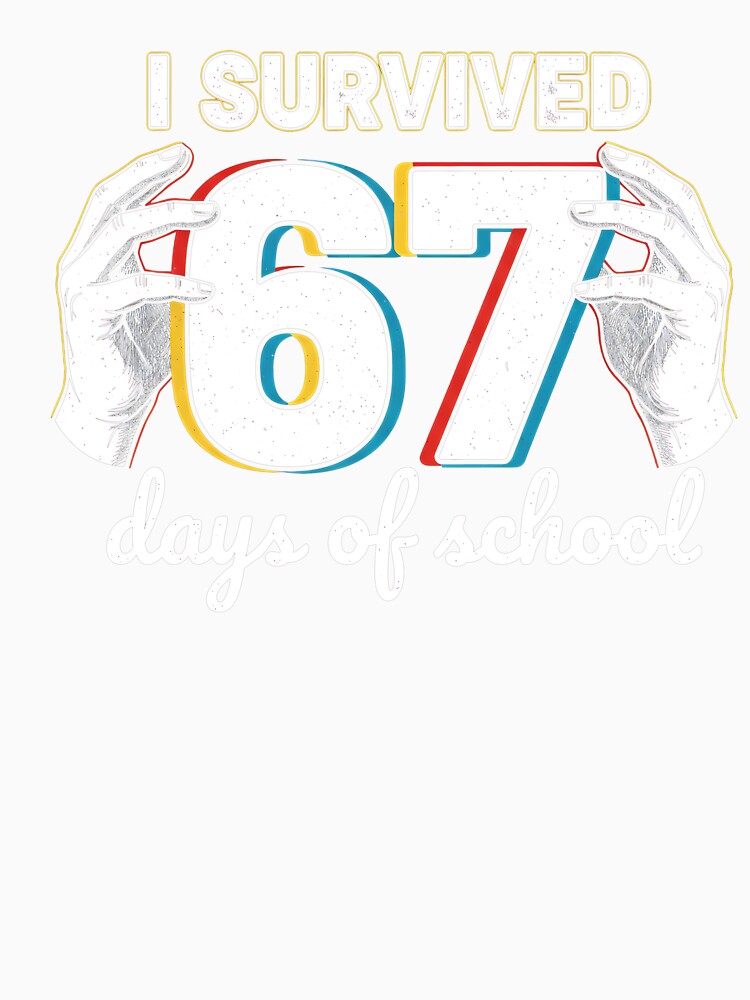 I Survived 67 Days Of School Funny 67 Teachers Students Meme by TalalosART
