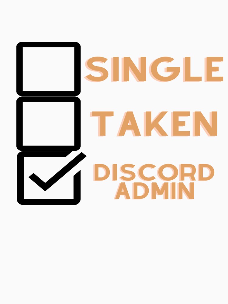 Single, Taken, Discord Admin by Tomsthreadz