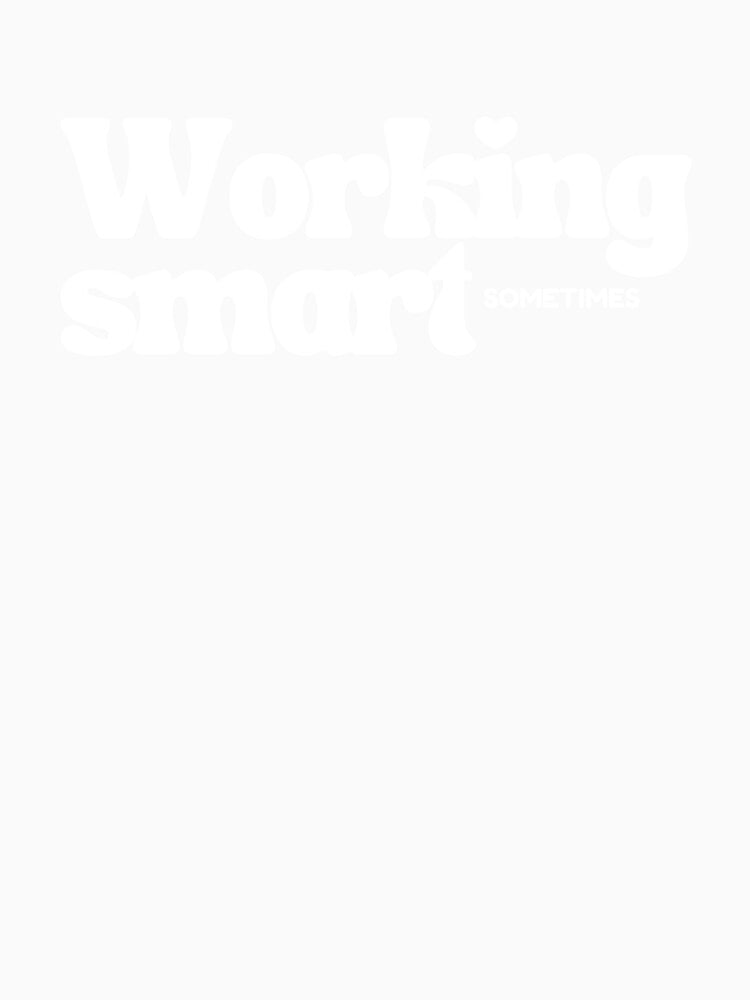 Working smart, For Everyone With Perspective by JokeAndStyle