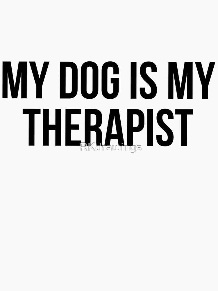 My Dog Is My Therapist Long Sleeve T-Shirt by RKdrawings