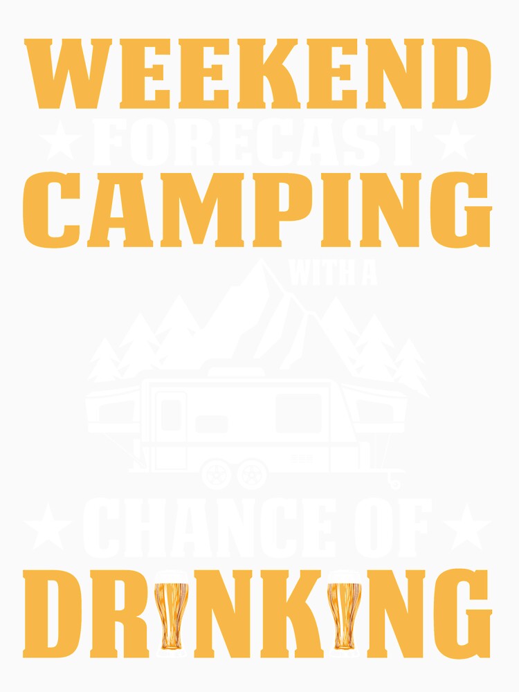 Camp Funny Weekend Forecast Camping with A Chance of Drinking by mmos