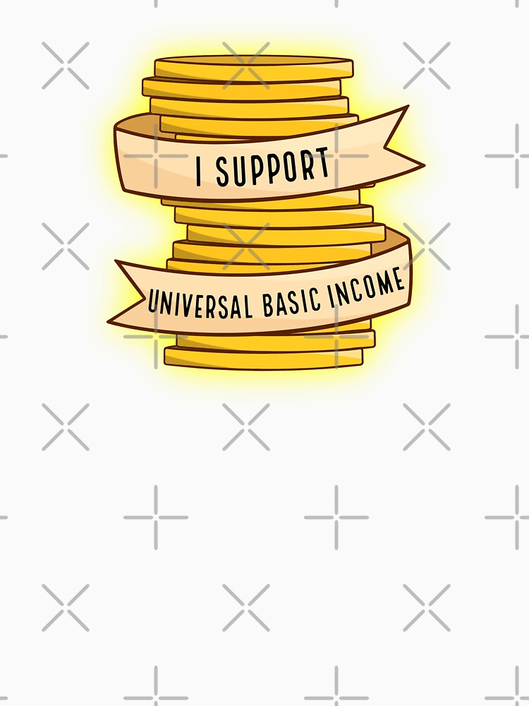 I Support Universal Basic Income by BaconPancakes21