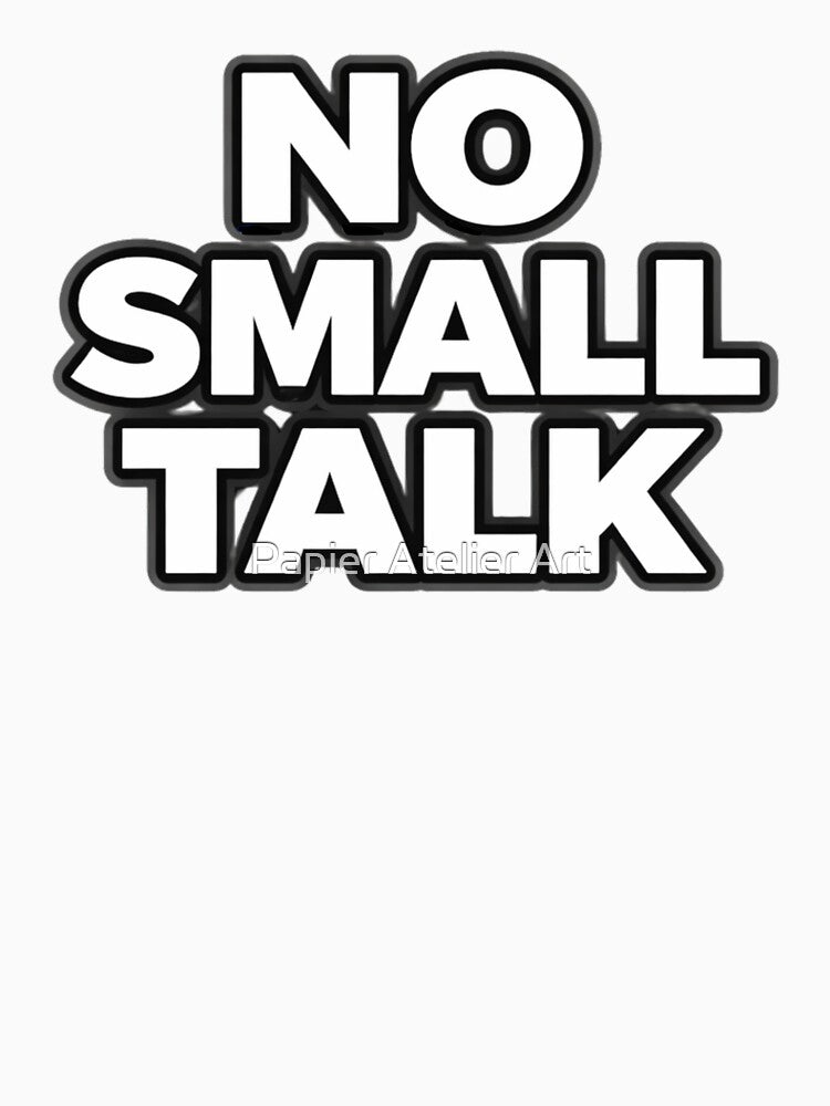 No Small Talk Introvert Humor Statement Shirt by Papier Atelier Art