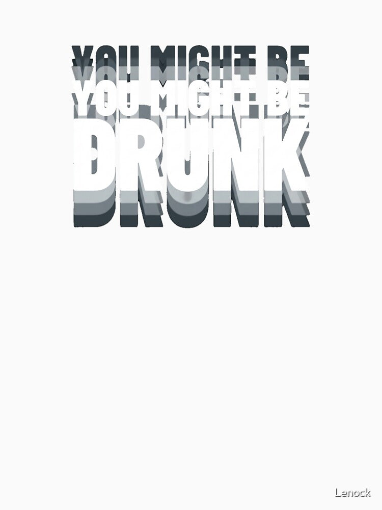 Might be drunk by Lenock