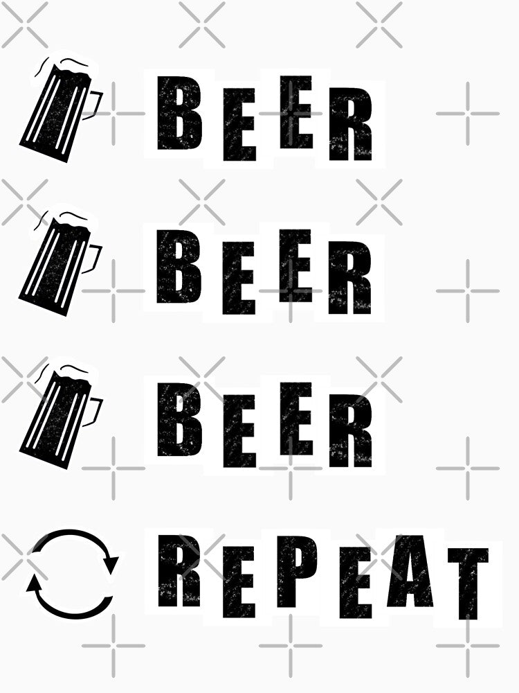 Beer, Beer, Beer, Repeat - Black by BusyMonkeys
