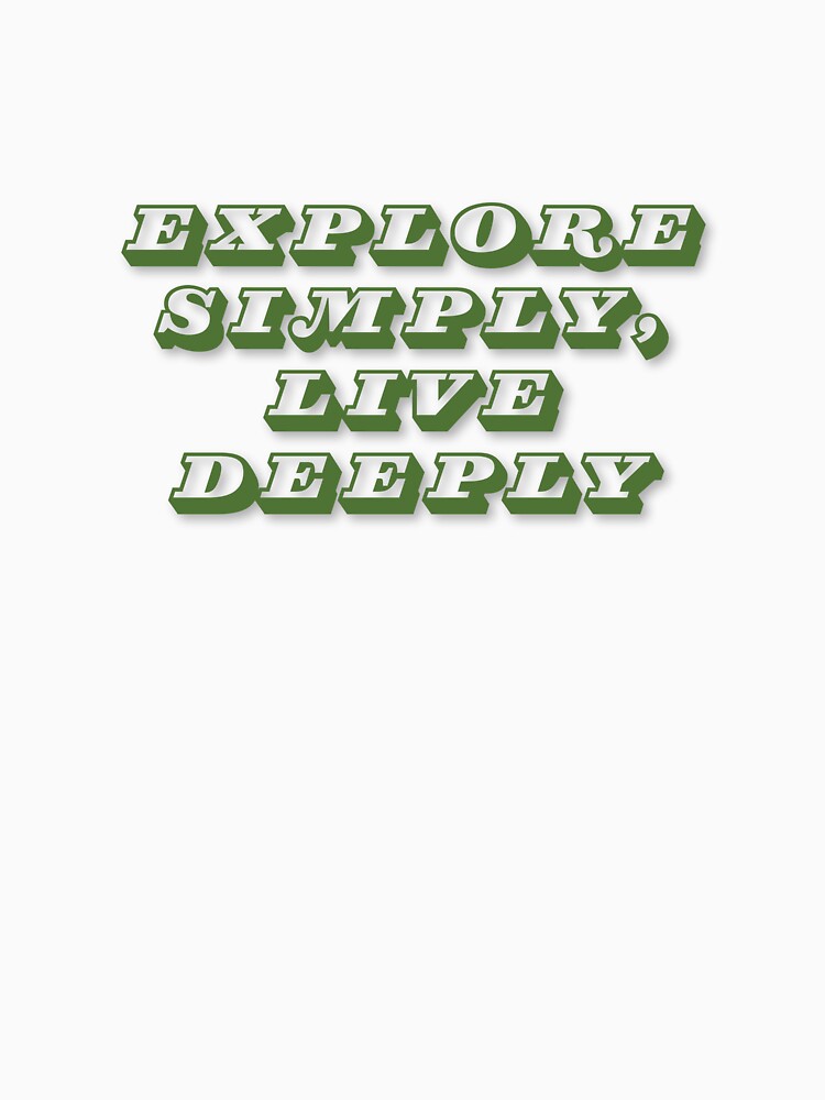 Explore Simply, Live Deeply by Zoaluxe