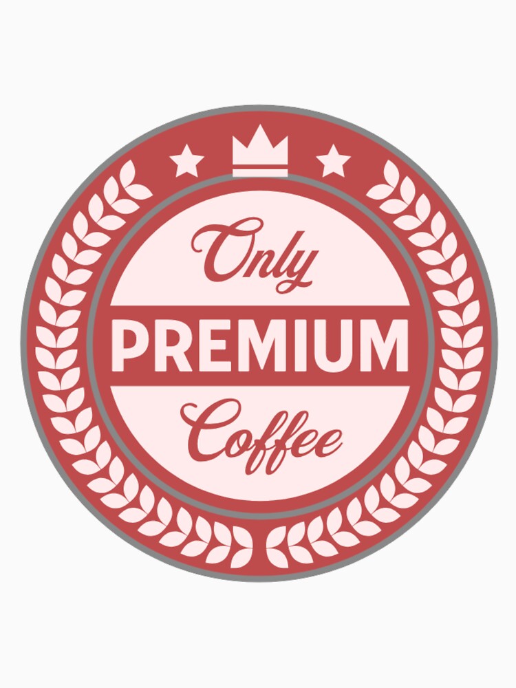 Only Premium Coffee by BT-Tees