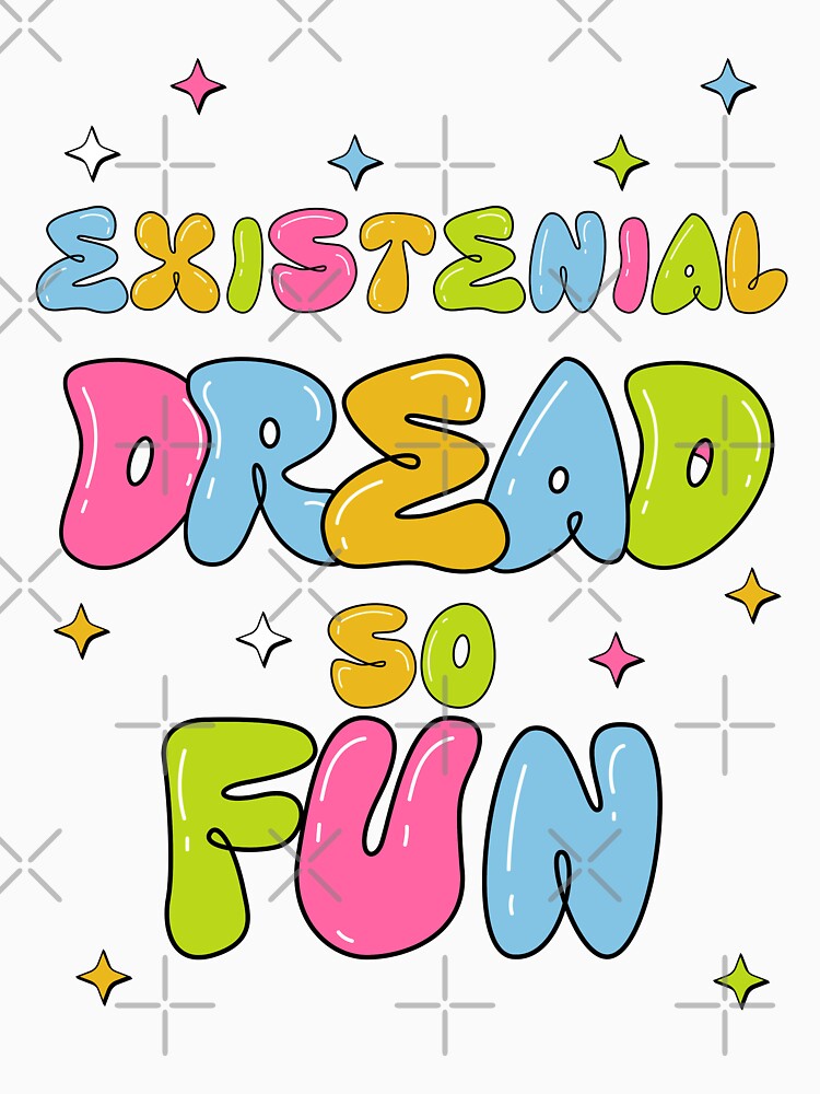 Existential Dread So FUN by CosioInc
