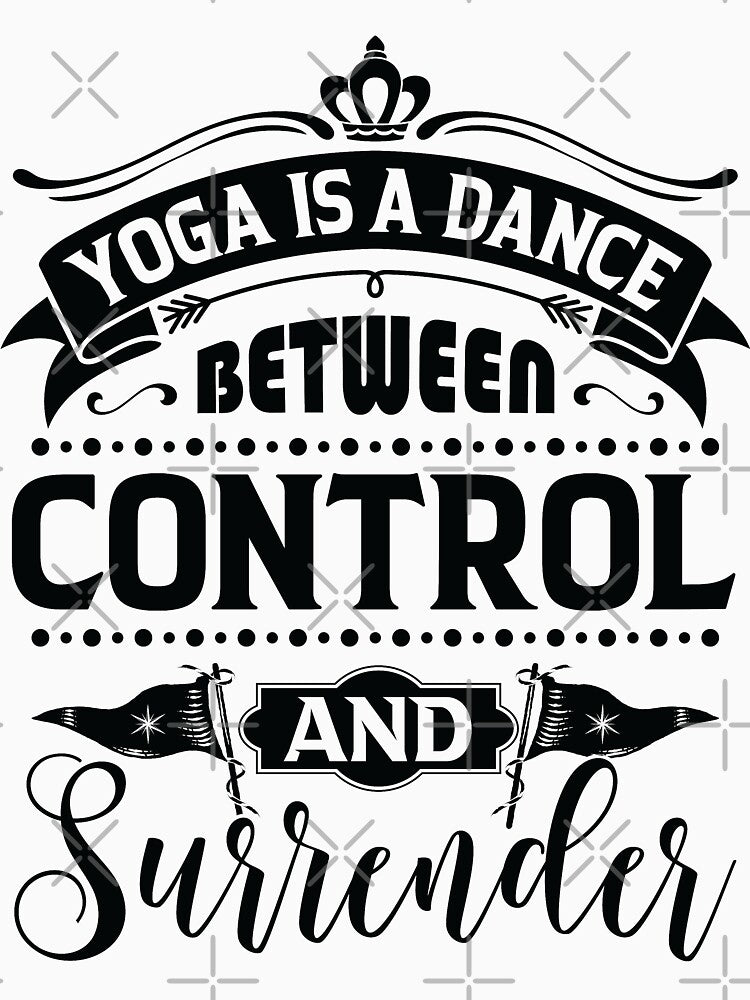 Yoga is a dance between control and surrender. by Beefytee