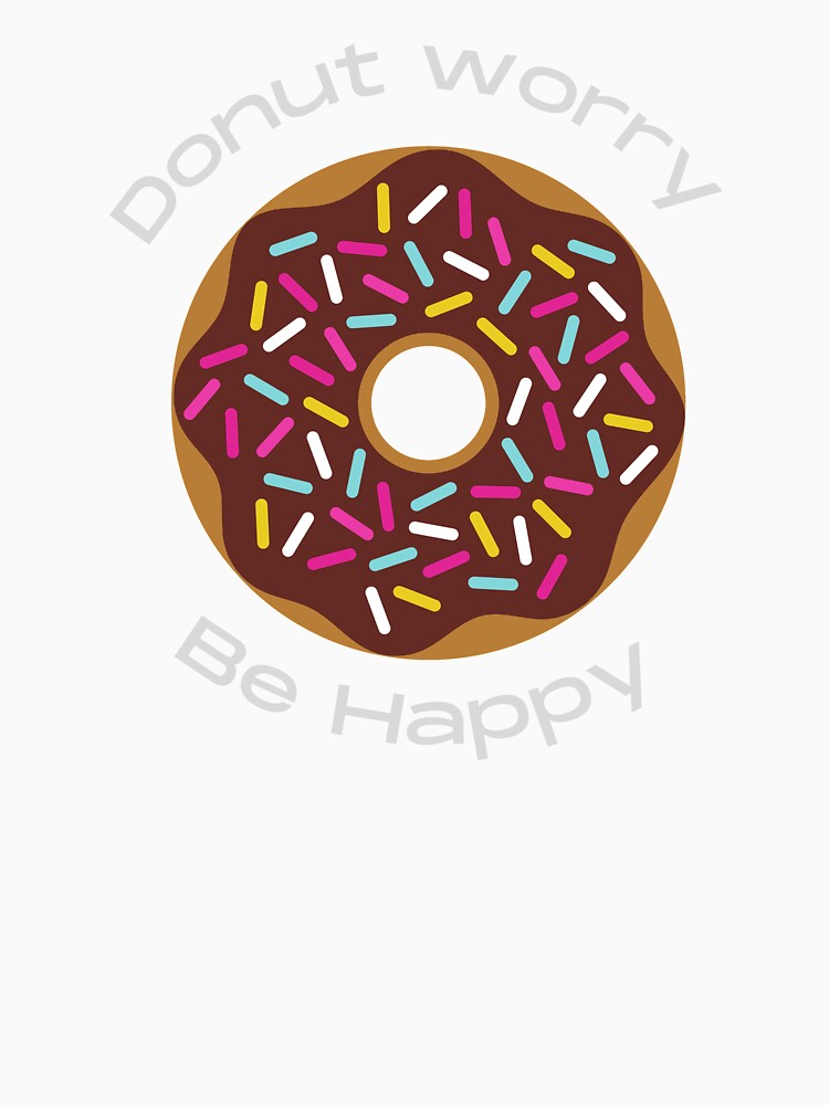 Donut worry be Happy T-shirts for men & women by LaChemise
