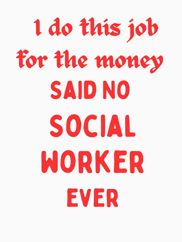 I Do This For Money Said No Social Worker Novelty Funny by AllThatIsWelsh