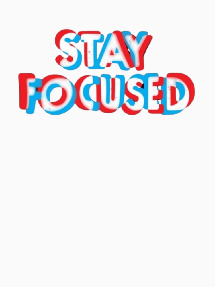 STAY FOCUSED Classic T-shirt by DesignDreamerr