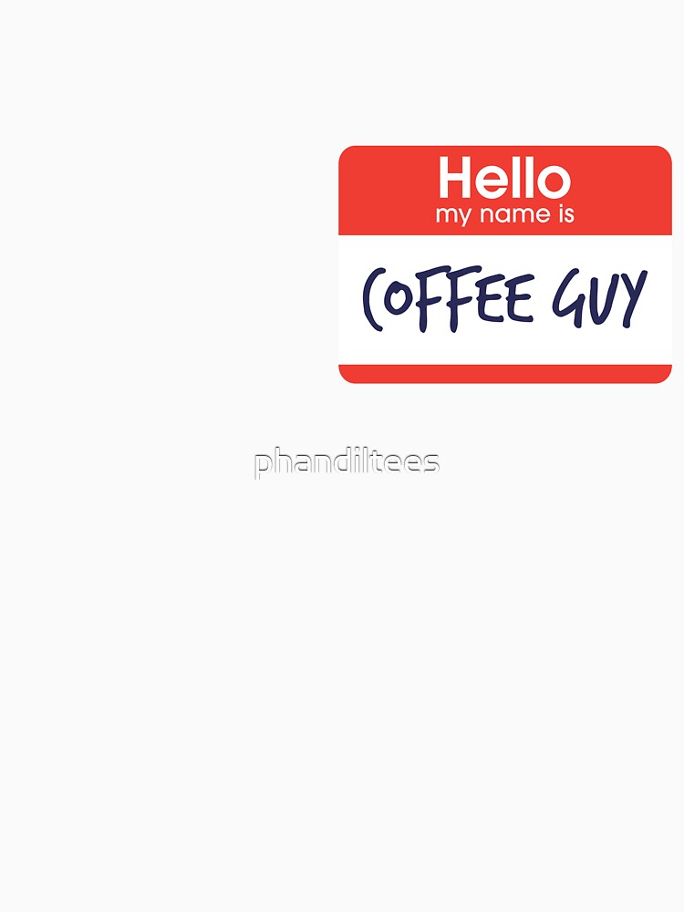 Hello My name is Coffee Guy by DoodleDashCollective