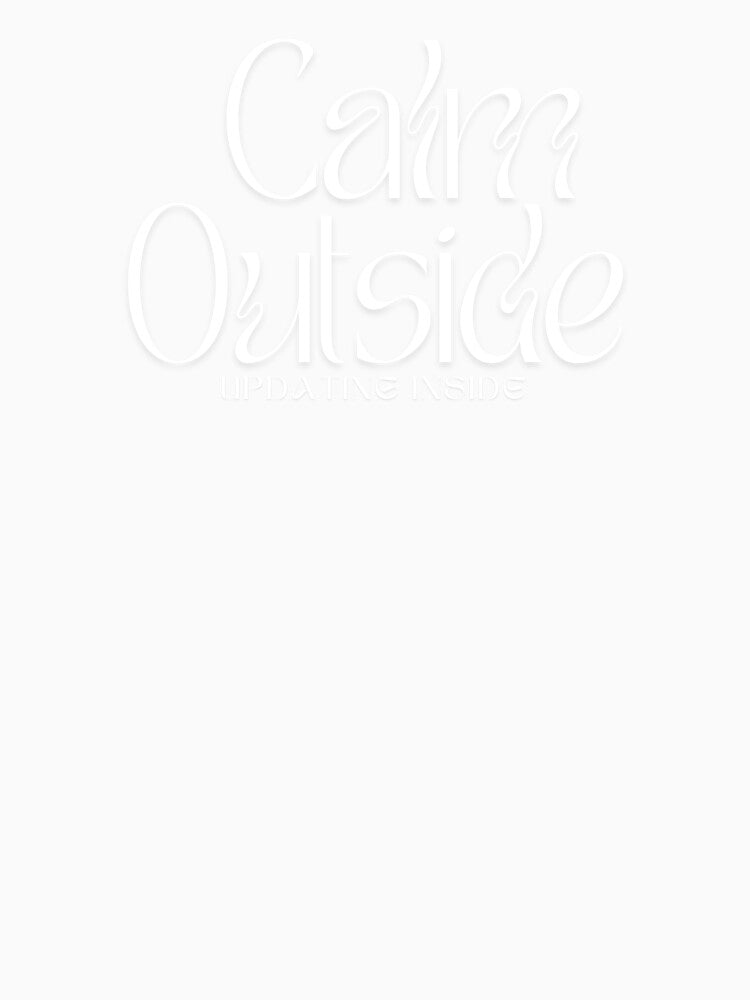 Calm Outside, Updating Inside by JokeAndStyle