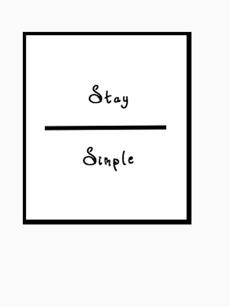 Stay Simple Shirt by steviedudee
