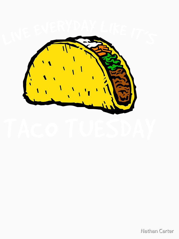 Taco Shirt, Everyday is Taco Tuesday Shirt, Foodie Shirt, Food Shirt, Taco T-Shirt, Taco Tuesday, Funny Taco Shirt by CatchUriDesigns