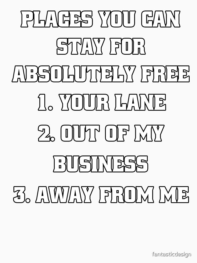 Sarcastic Funny Humor Places You Can Stay For Absolutely Free by fantasticdesign