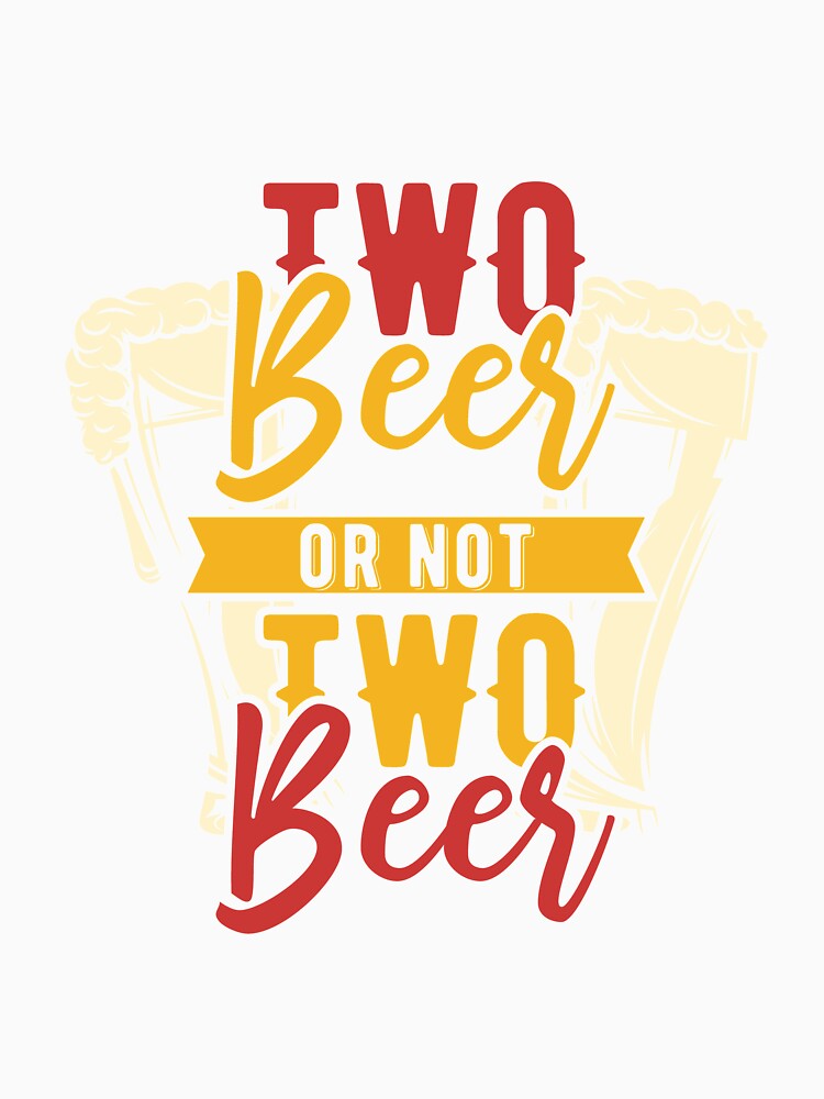 Two Beer or not Two Beer Funny Drinking Design by Pavel Polyansky