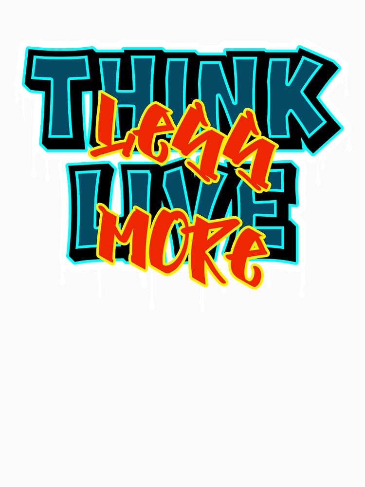 Think Less Live more by Nandot