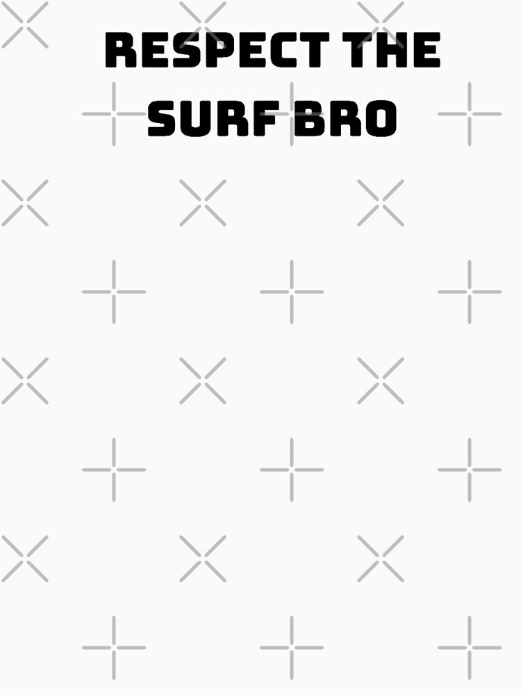 respect the surf bro by OptimaShirts