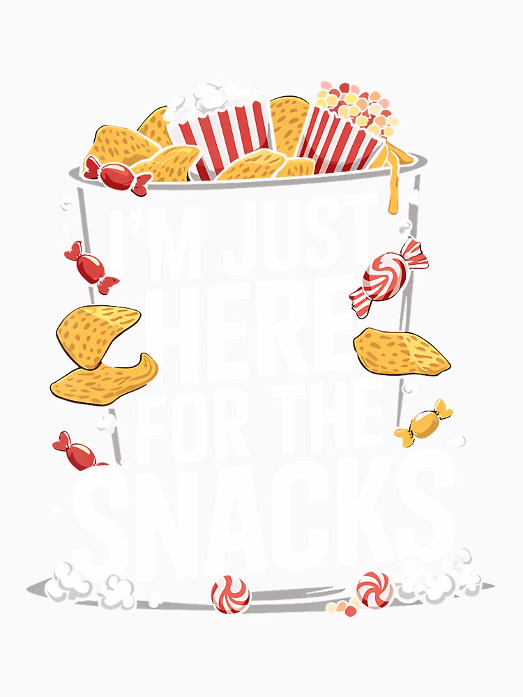 I'M Just Here For The Snacks Funny Food Lover Foodie by scottsurswab