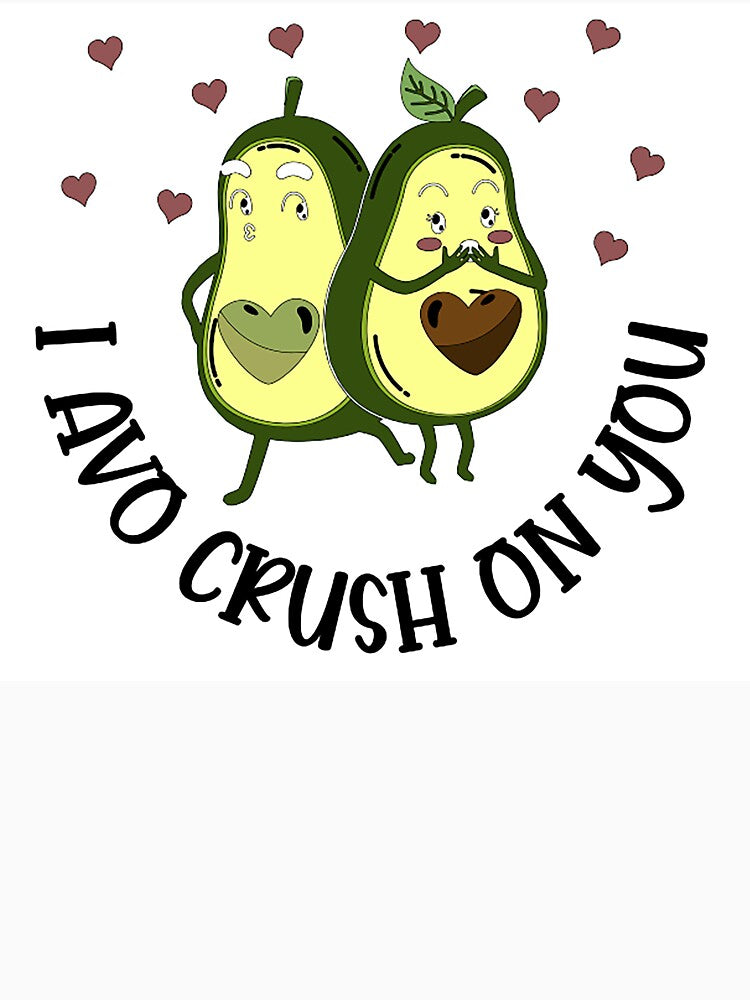 I AVO CRUSH ON YOU Shirt Premium, Tee shirt, Hoodie for Men,Women Unisex Full Size by STEVENSPRENGER