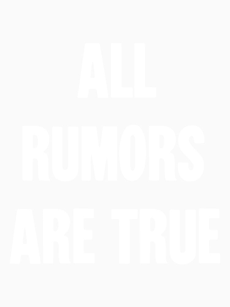 All Rumors Are True by Good-Looking Corpse