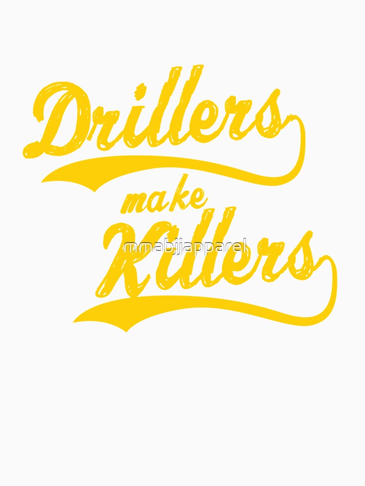 Drillers Make Killers BJJ Designs by mmabjjapparel