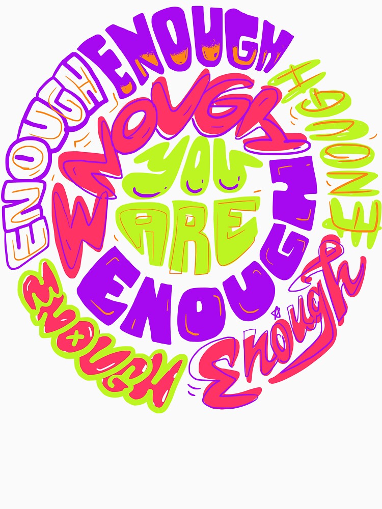 You Are Enough Circle Lettering by Chrisnug24