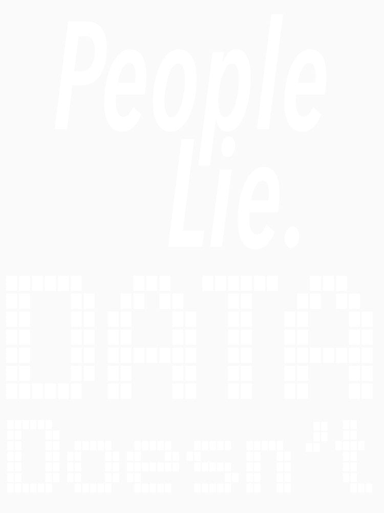 People Lie. Data Doesn't by WitteSayings