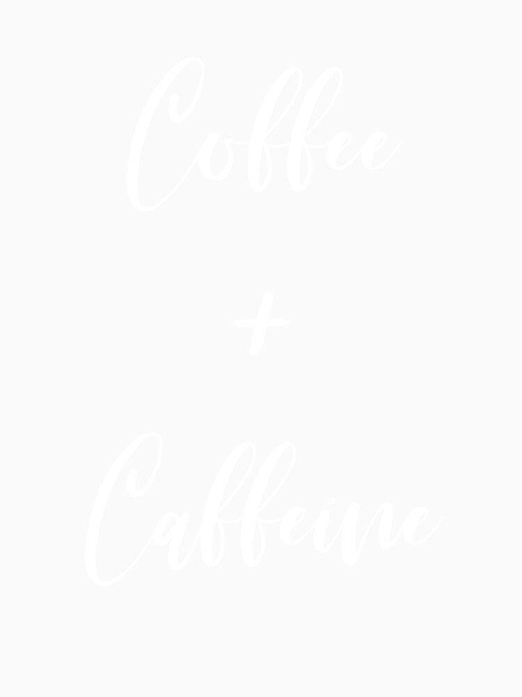 Coffee + Caffeine by Rainwater Merch