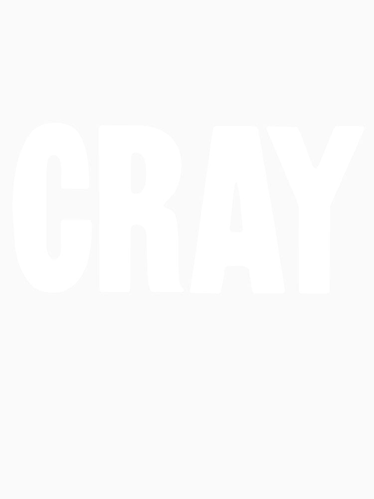 Cray by Good-Looking Corpse