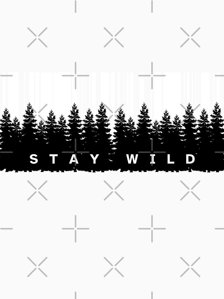 Stay Wild Forest Nature Design by UltraView