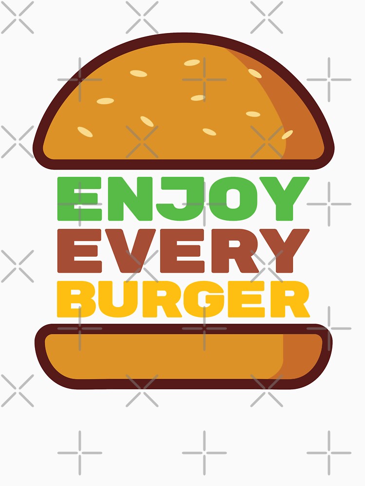 Enjoy Every Burger Text by OldDannyBrown