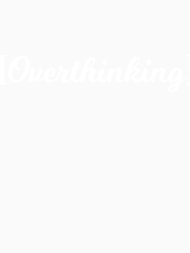 [Overthinking] by RedYolk