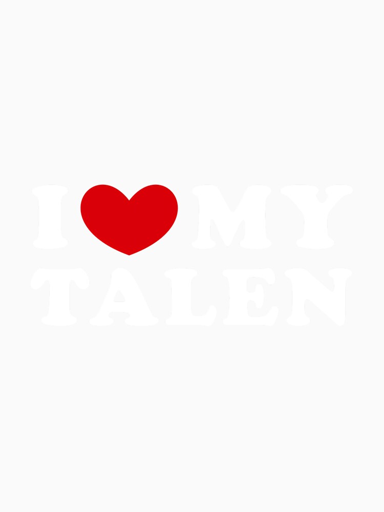 I Love My Talen, I Heart My Talen by EzraIBlankenshi