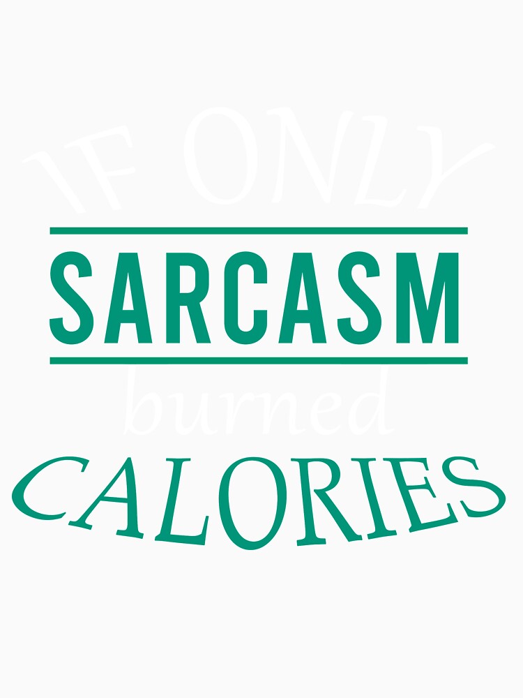 If only sarcasm burned calories by Matheus2001