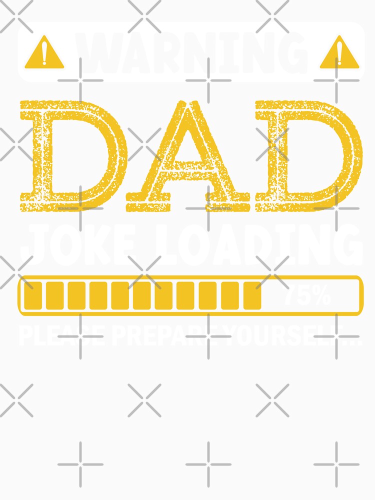 Warning Dad Joke Loading Please Prepare Yourself by Alpha555