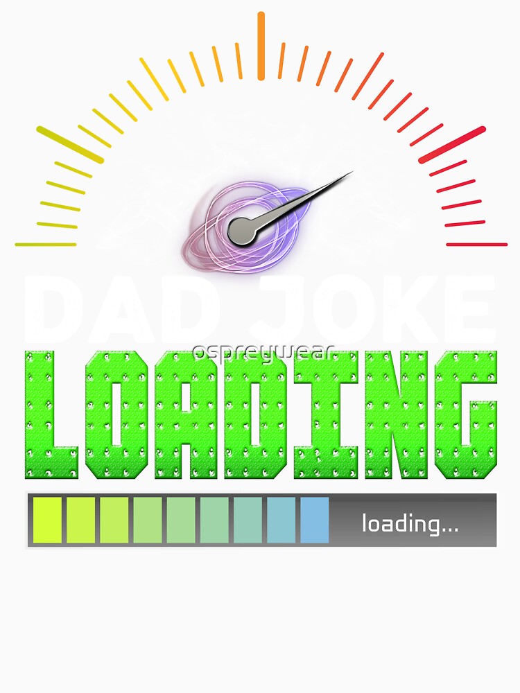 Dad Joke Loading by ospreywear